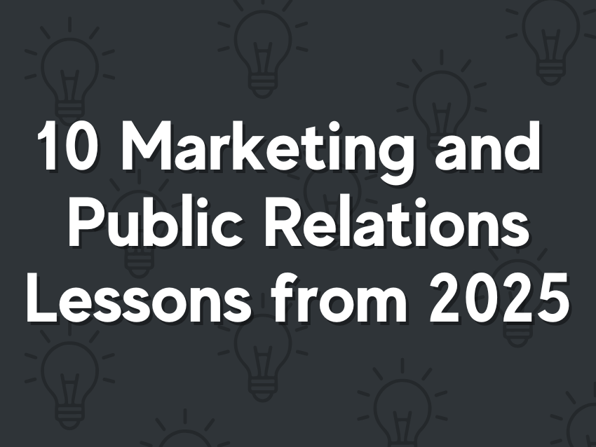 10 Marketing and PR Lessons from 2025