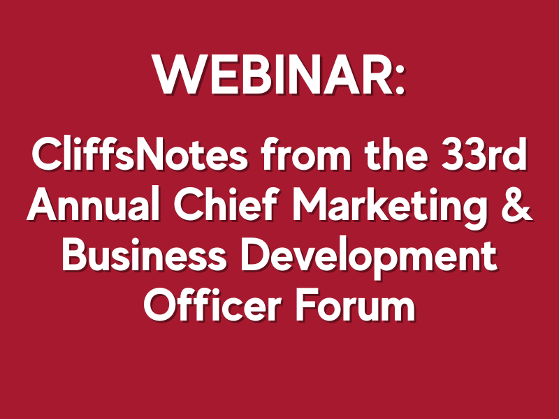 Webinar CliffsNotes from the 33rd Annual Chief Marketing & Business Development Officer Forum